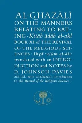 Al-Ghazali despre manierele legate de mâncare: Cartea XI din Renașterea științelor religioase - Al-Ghazali on the Manners Relating to Eating: Book XI of the Revival of the Religious Sciences