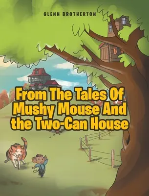 Din poveștile șoricelului Mushy și ale casei cu două cutii - From The Tales Of Mushy Mouse And the Two-Can House