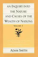 O anchetă asupra naturii și cauzelor bogăției națiunilor (vol. 1) (An Inquiry Into the Nature and Causes of the Wealth of Nations) - An Inquiry Into the Nature and Causes of the Wealth of Nations (Vol. 1)