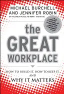 The Great Workplace: Cum să îl construiești, cum să îl păstrezi și de ce contează - The Great Workplace: How to Build It, How to Keep It, and Why It Matters