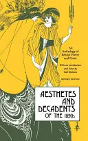 Estetici și decadenți ai anilor 1890: O antologie de poezie și proză britanică - Aesthetes and Decadents of the 1890's: An Anthology of British Poetry and Prose