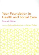 Fundația ta în sănătate și asistență socială - Your Foundation in Health & Social Care