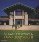 50 de case preferate de Frank Lloyd Wright - 50 Favourite Houses by Frank Lloyd Wright