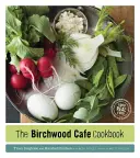 Cartea de bucate Birchwood Cafe: Mâncare bună și reală - The Birchwood Cafe Cookbook: Good Real Food
