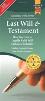 Last Will & Testament Form Pack - Cum să creați un testament valabil din punct de vedere juridic fără un avocat în Anglia, Țara Galilor și Irlanda de Nord - Last Will & Testament Form Pack - How to Create a Legally Valid Will without a Solicitor in England, Wales and Northern Ireland