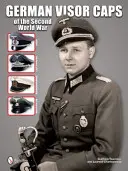 Șepcile cu vizor germane din al Doilea Război Mondial - German Visor Caps of the Second World War