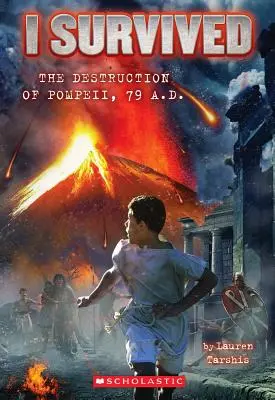 Am supraviețuit distrugerii orașului Pompei, Ad 79 (I Survived #10), 10 - I Survived the Destruction of Pompeii, Ad 79 (I Survived #10), 10