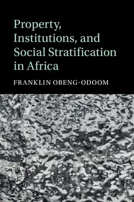Proprietate, instituții și stratificare socială în Africa - Property, Institutions, and Social Stratification in Africa