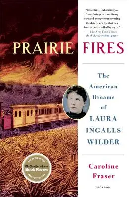 Prairie Fires: Visele americane ale Laurei Ingalls Wilder - Prairie Fires: The American Dreams of Laura Ingalls Wilder