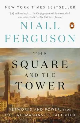 Piața și turnul: Rețele și putere, de la francmasoni la Facebook - The Square and the Tower: Networks and Power, from the Freemasons to Facebook