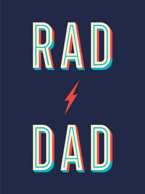 Rad Dad - Citate și poante interesante pentru un tată fantastic - Rad Dad - Cool Quotes and Quips for a Fantastic Father