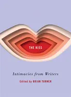 Sărutul: Intimități de la scriitori - The Kiss: Intimacies from Writers