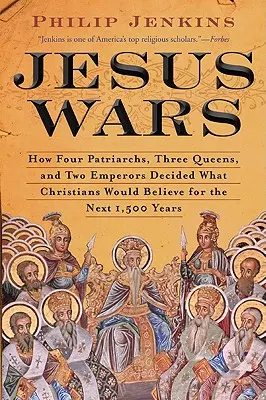 Războiul lui Iisus: Cum patru patriarhi, trei regine și doi împărați au decis ce vor crede creștinii în următorii 1.500 de ani - Jesus Wars: How Four Patriarchs, Three Queens, and Two Emperors Decided What Christians Would Believe for the Next 1,500 Years