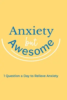 Anxietate, dar Awesome - Anxiety but Awesome
