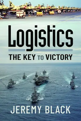 Logistica: Cheia victoriei - Logistics: The Key to Victory