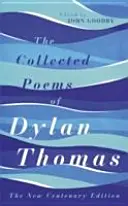 Colecția de poeme a lui Dylan Thomas - Ediția Centenară - Collected Poems of Dylan Thomas - The Centenary Edition