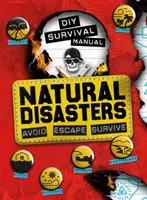 Manual de supraviețuire DIY: Dezastre naturale: Evitați. Scăpați. Supraviețuiește. - DIY Survival Manual: Natural Disasters: Avoid. Escape. Survive.