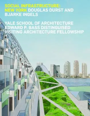 Infrastructura socială: New York: Douglas Durst și Bjarke Ingels - Social Infrastructure: New York: Douglas Durst and Bjarke Ingels