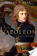 Napoleon: O biografie concisă - Napoleon: A Concise Biography
