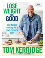 Lose Weight for Good - Bucătărie plină de savoare pentru o dietă hipocalorică - Lose Weight for Good - Full-flavour cooking for a low-calorie diet