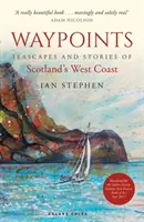 Waypoints - Peisaje marine și povești de pe coasta de vest a Scoției - Waypoints - Seascapes and Stories of Scotland's West Coast