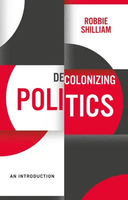 Decolonizing Politics: O introducere - Decolonizing Politics: An Introduction