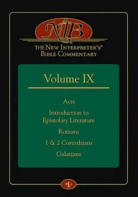 Noul Comentariu Biblic al Interpretului(r) Volumul IX: Faptele Apostolilor, Introducere în literatura epistolară, Romani, 1 și 2 Corinteni, Galateni - The New Interpreter's(r) Bible Commentary Volume IX: Acts, Introduction to Epistolary Literature, Romans, 1 & 2 Corinthians, Galatians