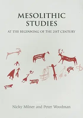 Studiile mesolitice la începutul secolului XXI - Mesolithic Studies at the Beginning of the 21st Century