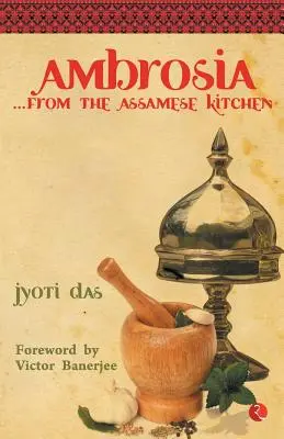 Ambrozie din bucătăria Assamese - Ambrosia from the Assamese Kitchen