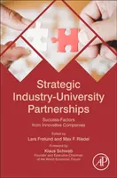 Parteneriate strategice industrie-universitate: Factori de succes ai companiilor inovatoare - Strategic Industry-University Partnerships: Success-Factors from Innovative Companies