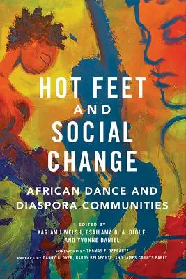 Picioare fierbinți și schimbare socială: Dansul african și comunitățile diasporei - Hot Feet and Social Change: African Dance and Diaspora Communities