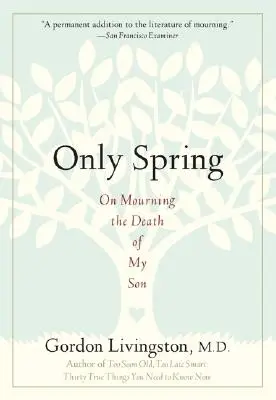 Only Spring: On Mourning the Death of My Son (În doliu după moartea fiului meu) - Only Spring: On Mourning the Death of My Son