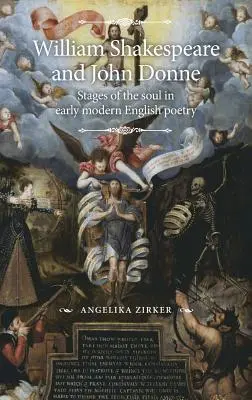 William Shakespeare și John Donne: Etapele sufletului în poezia engleză modernă timpurie - William Shakespeare and John Donne: Stages of the soul in early modern English poetry