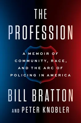 Profesia: A Memoir of Community, Race, and the Arc of Policing in America (Memorii despre comunitate, rasă și rolul poliției în America) - The Profession: A Memoir of Community, Race, and the Arc of Policing in America