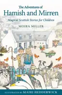 Aventurile lui Hamish și Mirren: Povești magice scoțiene pentru copii - The Adventures of Hamish and Mirren: Magical Scottish Stories for Children