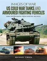 Tancuri și vehicule blindate de luptă din Războiul Rece al SUA - Us Cold War Tanks and Armoured Fighting Vehicles