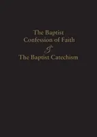 Mărturisirea de credință baptistă din 1689 & Catehismul baptist - 1689 Baptist Confession of Faith & the Baptist Catechism