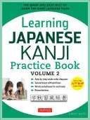 Learning Japanese Kanji Practice Book Volume 2: (Jlpt Level N4 & AP Exam) calea rapidă și ușoară de a învăța Kanji japoneze de bază - Learning Japanese Kanji Practice Book Volume 2: (Jlpt Level N4 & AP Exam) the Quick and Easy Way to Learn the Basic Japanese Kanji