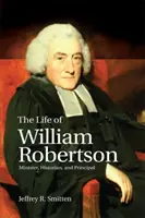 Viața lui William Robertson: Ministru, istoric și director - The Life of William Robertson: Minister, Historian, and Principal