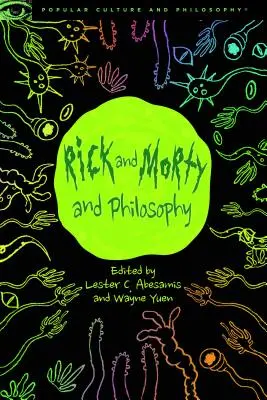 Rick și Morty și filosofia: La început a fost Squanch - Rick and Morty and Philosophy: In the Beginning Was the Squanch