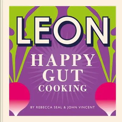Leoni fericiți: Leon Happy Guts: Rețete pentru a vă ajuta să trăiți mai bine - Happy Leons: Leon Happy Guts: Recipes to Help You Live Better