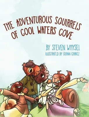 Veverițele aventuroase din Cool Waters Cove: A Children's Animal Picture Book for Ages 2-8. - The Adventurous Squirrels of Cool Waters Cove: A Children's Animal Picture Book for Ages 2-8.