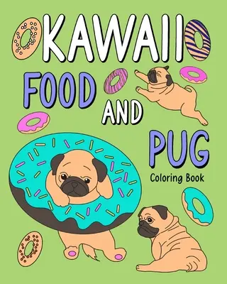 Cartea de colorat Kawaii Food și Pug - Kawaii Food and Pug Coloring Book