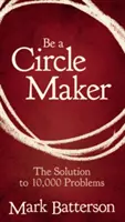 Fii un creator de cercuri: Soluția la 10.000 de probleme - Be a Circle Maker: The Solution to 10,000 Problems