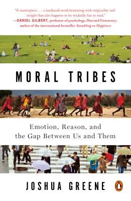 Moral Tribes: Emoție, rațiune și diferența dintre noi și ei - Moral Tribes: Emotion, Reason, and the Gap Between Us and Them