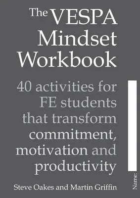 The Vespa Mindset Workbook: 40 de activități pentru studenții Fe care transformă angajamentul, motivația și productivitatea - The Vespa Mindset Workbook: 40 Activities for Fe Students That Transform Commitment, Motivation and Productivity