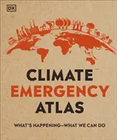 Atlasul urgențelor climatice - Ce se întâmplă - Ce putem face - Climate Emergency Atlas - What's Happening - What We Can Do