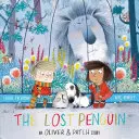 Pinguinul pierdut - O poveste cu Oliver și Patch - Lost Penguin - An Oliver and Patch Story