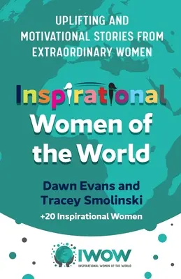 Inspirational Women of the World: Povești înălțătoare și motivaționale de la femei extraordinare - Inspirational Women of the World: Uplifting and Motivational Stories from Extraordinary Women