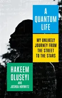 Quantum Life - Călătoria mea improbabilă de la stradă la stele - Quantum Life - My Unlikely Journey from the Street to the Stars